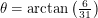 $ \theta = \arctan\left( \frac{6}{31} \right) $